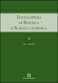 Enciclopedia di bioetica e scienza giuridica. Vol. 10: Pace. Robotica Enciclopedia di bioetica e scienza giuridica. Vol. 10: Pace. Robotica