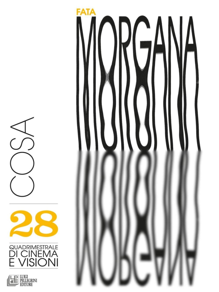 Fata Morgana. Quadrimestrale di cinema e visioni. Vol. 28: Cosa Fata Morgana. Quadrimestrale di cinema e visioni. Vol. 28: Cosa