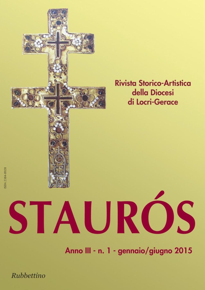 Staurós. Rivista storico-artistica della diocesi di Locri-Gerace (2015). Vol. 1. Staurós. Rivista storico-artistica della diocesi di Locri-Gerace (2015). Vol. 1.