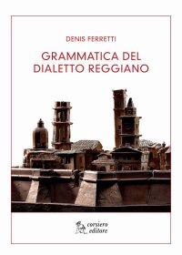 Grammatica del Dialetto Reggiano