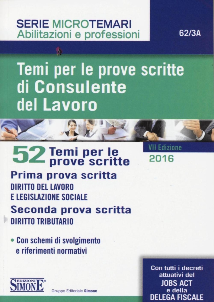 Temi per le prove scritte di consulente del lavoro. 52 temi per le prove scritte. Temi per le prove scritte di consulente del lavoro. 52 temi per le prove scritte.