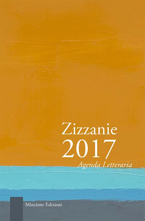 Zizzanie. Agenda letteraria 2017. Ediz. multilingue. Zizzanie. Agenda letteraria 2017. Ediz. multilingue.