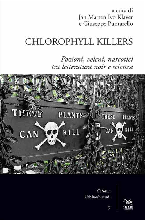 Chlorophyll killers. Pozioni, veleni, narcotici tra letteratura noir e scienza Chlorophyll killers. Pozioni, veleni, narcotici tra letteratura noir e scienza