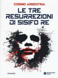 Le tre resurrezioni di Sisifo Re