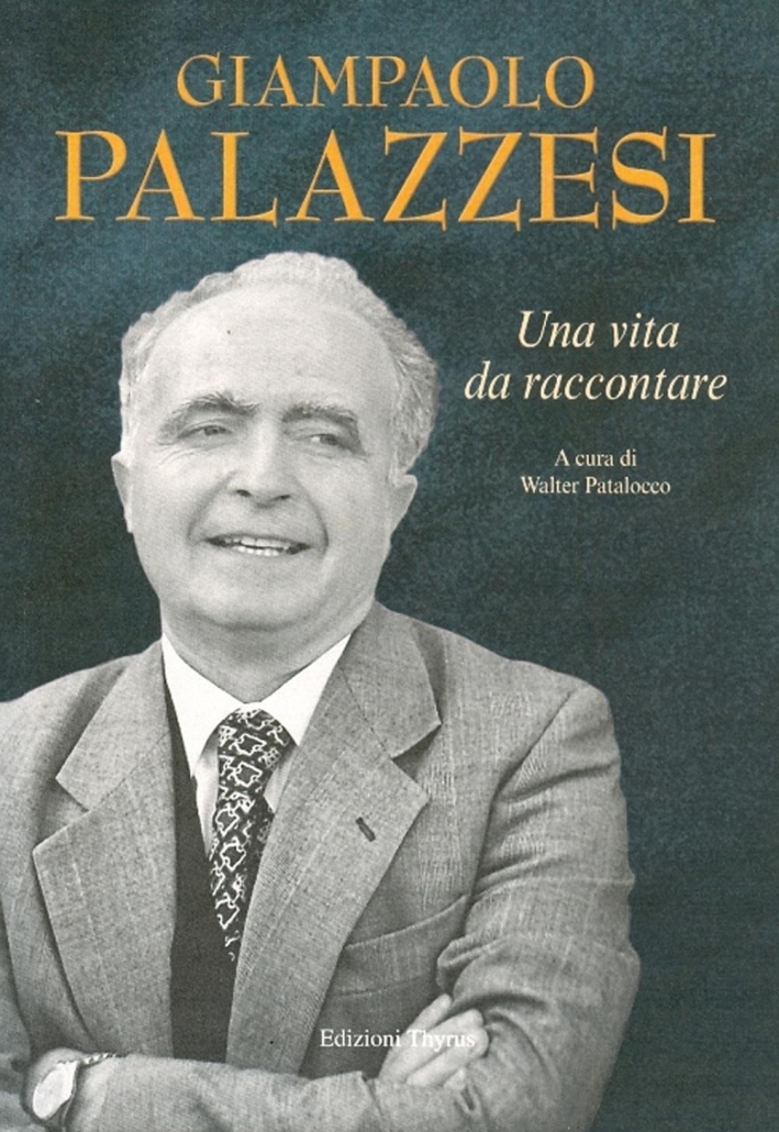 Giampaolo Palazzesi. Una vita da raccontare Giampaolo Palazzesi. Una vita da raccontare