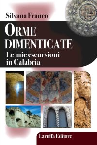 Orme Dimenticate. Le Mie Escursioni in Calabria