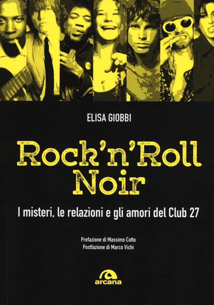 Rock 'n' roll noir. I misteri, le relazioni e gli amori del Club 27 Rock 'n' roll noir. I misteri, le relazioni e gli amori del Club 27