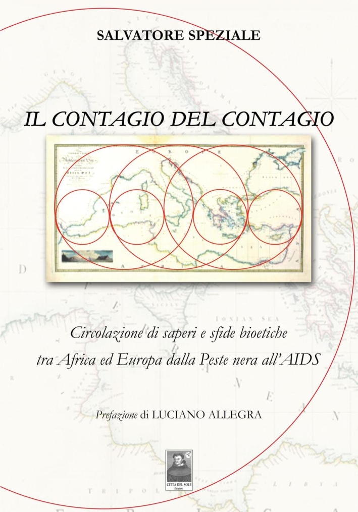 Il contagio del contagio. Circolazione di saperi e sfide bioetiche tra Africa ed Europa dalla peste nera all'AIDS Il contagio del contagio. Circolazione di saperi e sfide bioetiche tra Africa ed Europa dalla peste nera all'AIDS