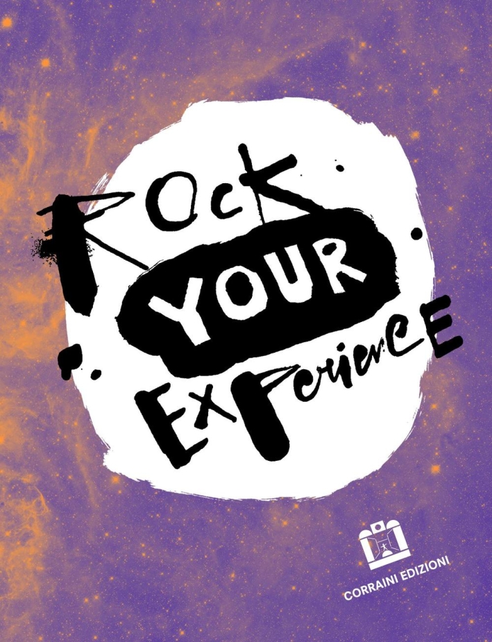 Rock your experience. Ediz. italiana e inglese Rock your experience. Ediz. italiana e inglese