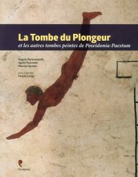 La Tombe Du Plongeur Et les Autres Tombes Peintes De Poseidonia-Paestum