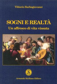 Sogni e Realtà. Un Affresco di Vita Vissuta