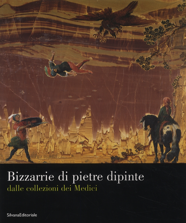 Bizzarrie di Pietre Dipinte dalle Collezioni dei Medici Bizzarrie di Pietre Dipinte dalle Collezioni dei Medici