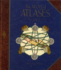 The Atlas of Atlases. The Map Maker's Vision of the World. Atlases from The Cadbury Collection, Birmingham Central Library