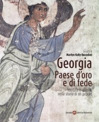 Georgia, paese d'oro e di fede. Identità e alterità nella storia di un popolo. Ediz. illustrata