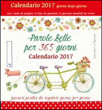 Parole belle per 365 giorni. Calendario 2017. Parole belle per 365 giorni. Calendario 2017.