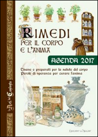 Rimedi per il corpo e l'anima. Agenda 2017. Rimedi per il corpo e l'anima. Agenda 2017.