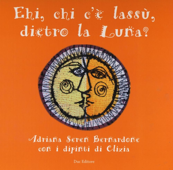 Ehi, chi c'è lassù, dietro la luna? Ediz. illustrata Ehi, chi c'è lassù, dietro la luna? Ediz. illustrata