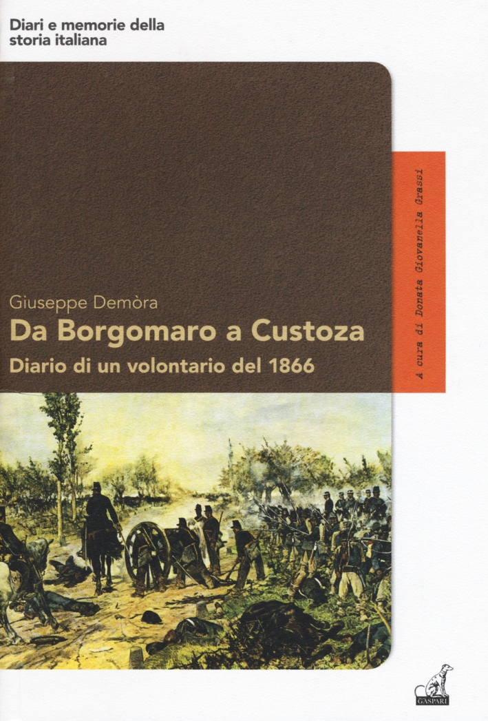 Da Borgomaro a Custoza. Diario di un volontario del 1866 Da Borgomaro a Custoza. Diario di un volontario del 1866