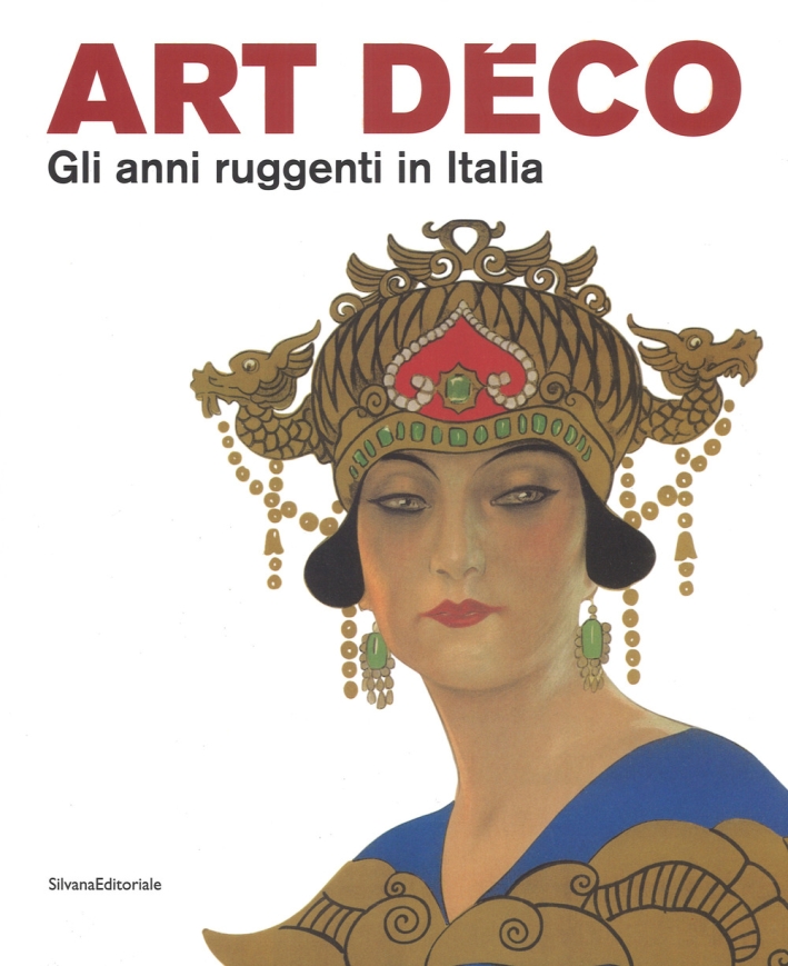 Art Déco. Gli anni ruggenti in Italia Art Déco. Gli anni ruggenti in Italia