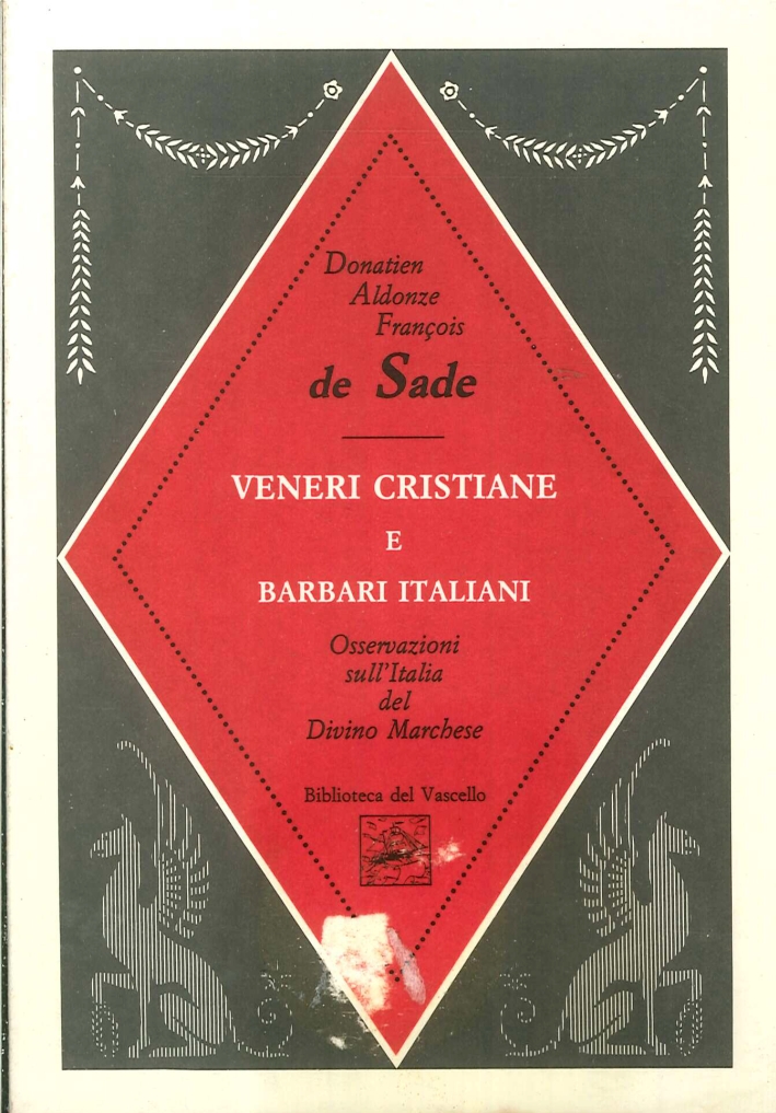 Veneri Cristiane e Barbari Italiani. Osservazioni sull'Italia del Divino Marchese. Veneri Cristiane e Barbari Italiani. Osservazioni sull'Italia del Divino Marchese.