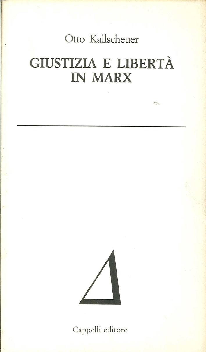 Giustizia e Libertà in Marx Giustizia e Libertà in Marx