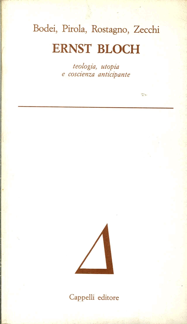 Ernst Bloch. Teologia, Utopia e Coscienza Anticipante Ernst Bloch. Teologia, Utopia e Coscienza Anticipante