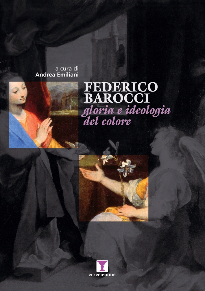 Federico Barocci. Gloria e ideologia del colore Federico Barocci. Gloria e ideologia del colore
