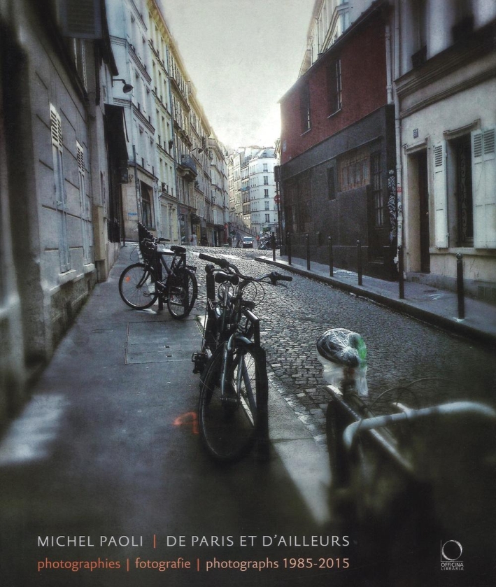 De Paris et D'ailleurs. Fotografie 1985-2015 De Paris et D'ailleurs. Fotografie 1985-2015
