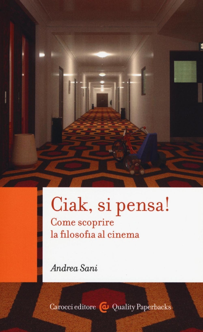 Ciak si pensa! Come scoprire la filosofia al cinema Ciak si pensa! Come scoprire la filosofia al cinema