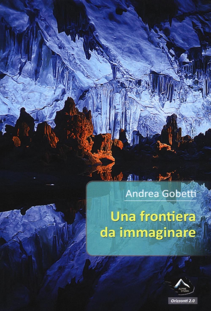 Una frontiera da immaginare. Una frontiera da immaginare.