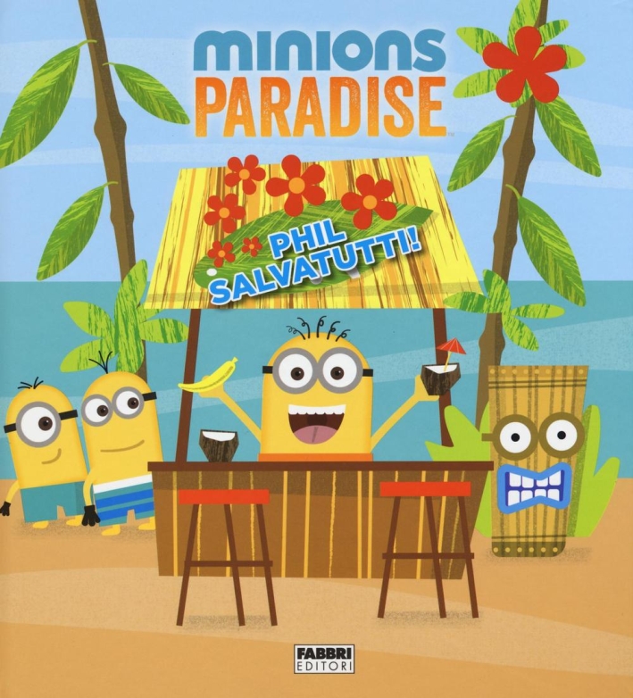 Phil salvatutti! Minions paradise. Ediz. illustrata Phil salvatutti! Minions paradise. Ediz. illustrata