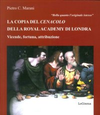 "Bella quanto l'originale stesso". La copia del Cenacolo della Royal Academy di Londra. Vicende, Fortuna, Attribuzione
