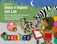 Gioco e imparo con Leo. Attività di percezione visiva, conoscenza corporea, riconoscimento suoni, abilità logica e pre-calcolo. Con 15 schede gioco 4-6 anni