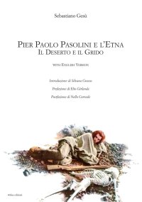 Pier Paolo Pasolini e l'Etna. Il deserto e il grido.