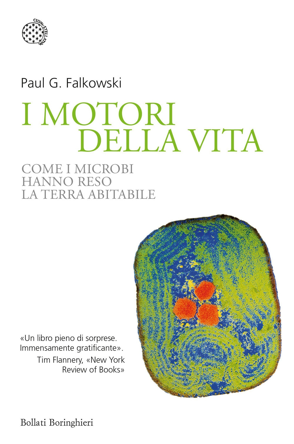 I motori della vita. Come i microbi hanno reso la terra abitabile I motori della vita. Come i microbi hanno reso la terra abitabile