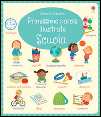 Scuola. Primissime parole illustrate. Ediz. illustrata Scuola. Primissime parole illustrate. Ediz. illustrata