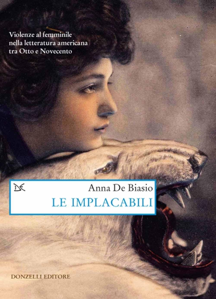 Le implacabili. Violenze al femminile nella letteratura americana tra Otto e Novecento Le implacabili. Violenze al femminile nella letteratura americana tra Otto e Novecento