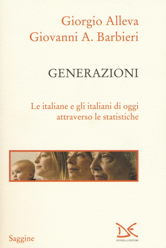 Generazioni. Le italiane e gli italiani di oggi attraverso le statistiche Generazioni. Le italiane e gli italiani di oggi attraverso le statistiche