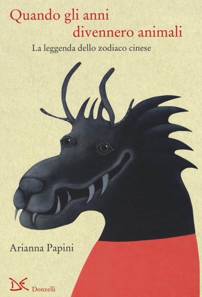 Quando gli anni divennero animali. La leggenda dello zodiaco cinese Quando gli anni divennero animali. La leggenda dello zodiaco cinese