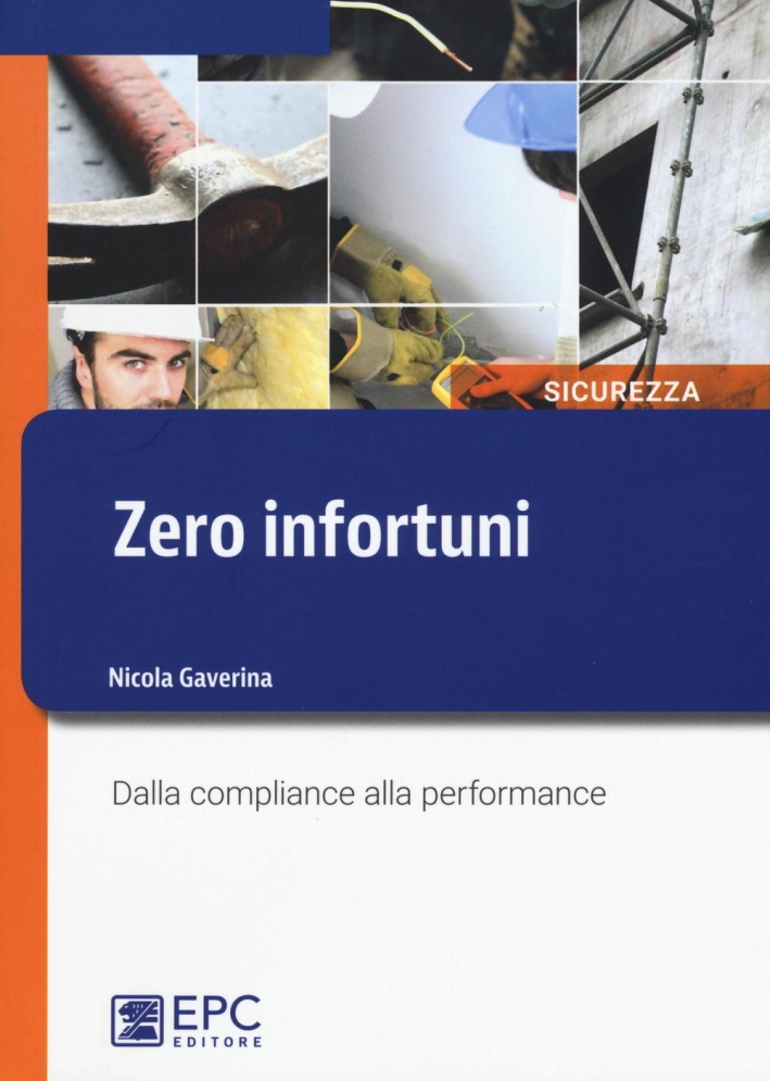 Zero infortuni. Dalla compliance alla performance. Zero infortuni. Dalla compliance alla performance.