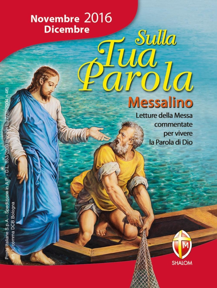 Sulla tua parola. Messalino novembre-dicembre 2016. Letture della messa commentate per vivere la parola di Dio Sulla tua parola. Messalino novembre-dicembre 2016. Letture della messa commentate per vivere la parola di Dio