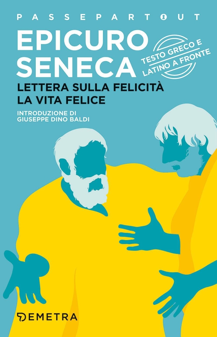 Lettera sulla felicità. La vita felice. Lettera sulla felicità. La vita felice.