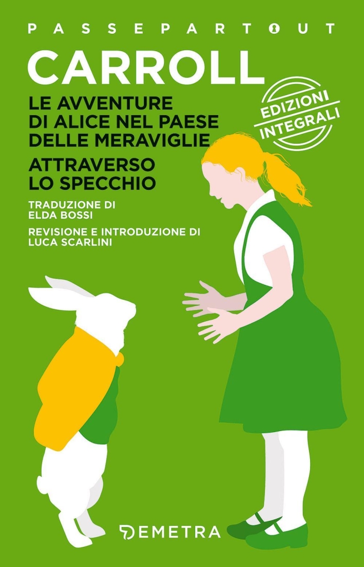 Alice nel paese delle meraviglie. Alice attraverso lo specchio Alice nel paese delle meraviglie. Alice attraverso lo specchio