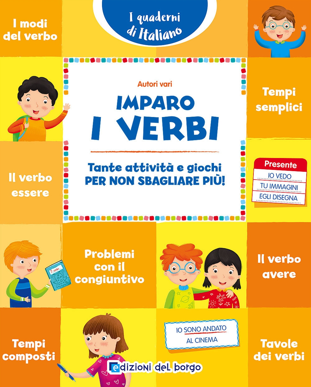 Imparo i verbi. Tante attività e giochi per non sbagliare più! Imparo i verbi. Tante attività e giochi per non sbagliare più!