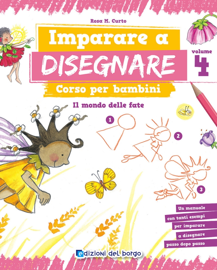 Imparare a disegnare. Corso per bambini. Vol. 4: Il mondo delle fate Imparare a disegnare. Corso per bambini. Vol. 4: Il mondo delle fate