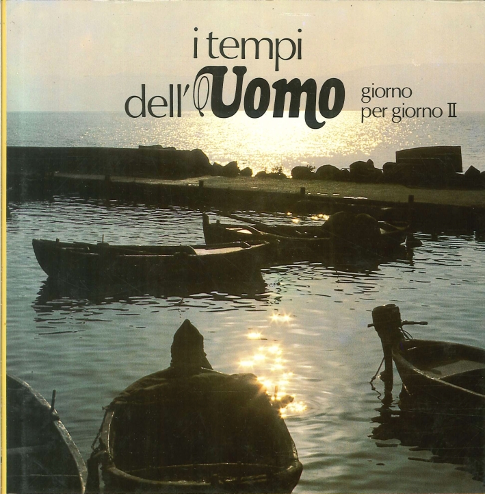 I tempi dell'uomo. Giorno per giorno II I tempi dell'uomo. Giorno per giorno II