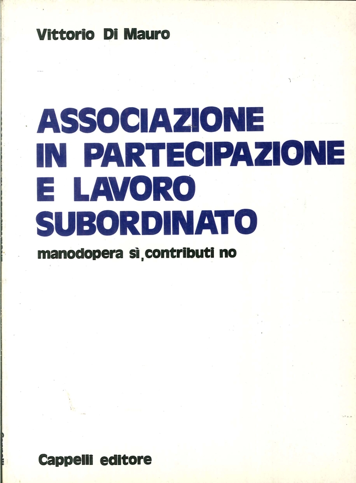 Associazione in partecipazione e lavoro subordinato. Manodopera si, contributi no Associazione in partecipazione e lavoro subordinato. Manodopera si, contributi no