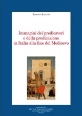 Immagini dei Predicatori e della Predicazione in Italia alla Fine del Medioevo Immagini dei Predicatori e della Predicazione in Italia alla Fine del Medioevo