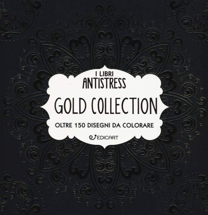 Gold collection. Oltre 150 disegni da colorare Gold collection. Oltre 150 disegni da colorare