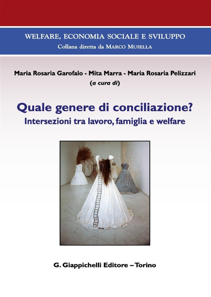 Quale genere di conciliazione? Intersezioni tra lavoro, famiglia e welfare Quale genere di conciliazione? Intersezioni tra lavoro, famiglia e welfare